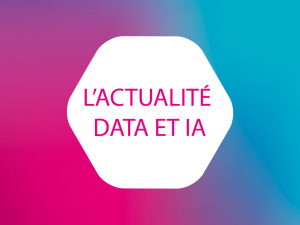 ACTU DATA & IA – Juillet 2023